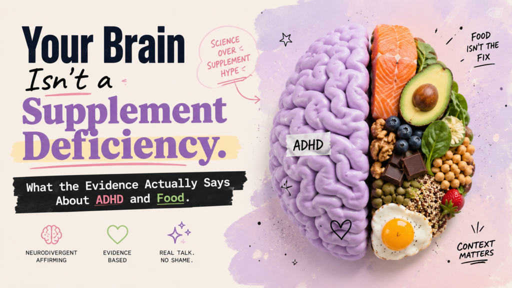 Your Brain Isn’t a Supplement Deficiency. What the Evidence Actually Says About ADHD and Food.