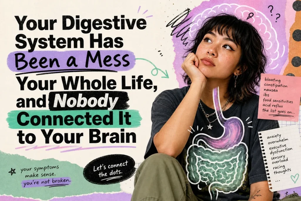 Your Digestive System Has Been a Mess Your Whole Life, and Nobody Connected It to Your Brain